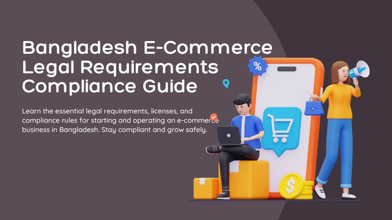 Bangladesh E-Commerce Legal Requirements & Compliance Guide